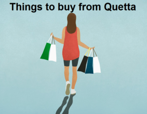 things to buy from Quetta