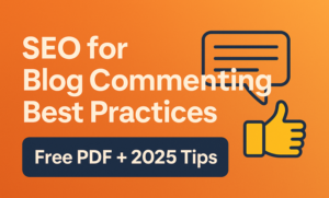 SEO for Blog Commenting Best Practices (Free PDF + 2025 Tips)