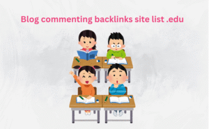 Blog commenting backlinks site list .edu