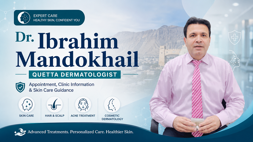 Dr. Ibrahim Mandokhail dermatologist Quetta — clinic address, appointment number and contact details